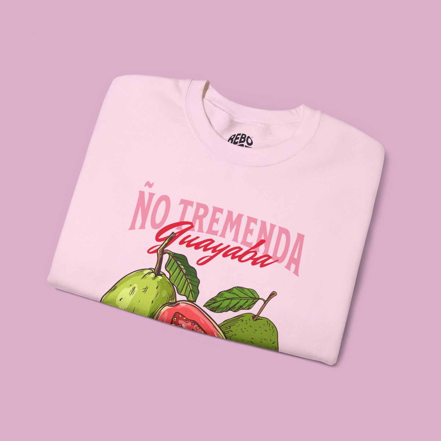 Ño Tremenda Guayaba. Crewneck Sweatshirt